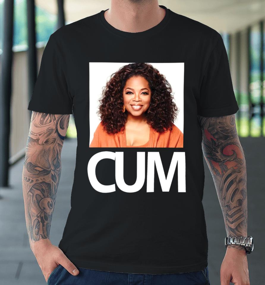 Hauntedstarbucks Merch Shop Oprah Winfrey Cum Premium T-Shirt