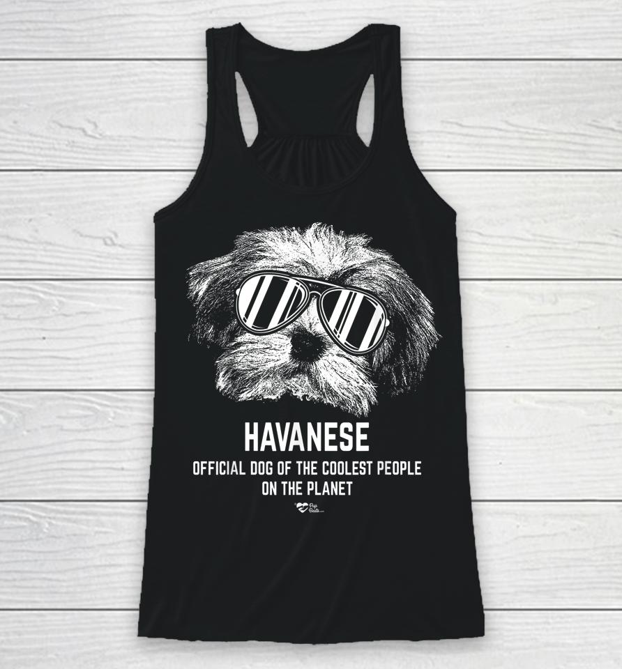 Havanese Official Dog Of The Coolest Pup Lovers Racerback Tank