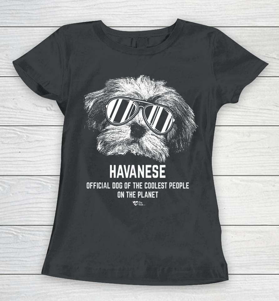 Havanese Official Dog Of The Coolest Pup Lovers Women T-Shirt