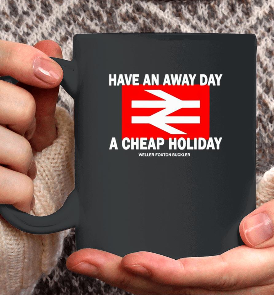 Have An Away Day A Cheap Holiday Coffee Mug