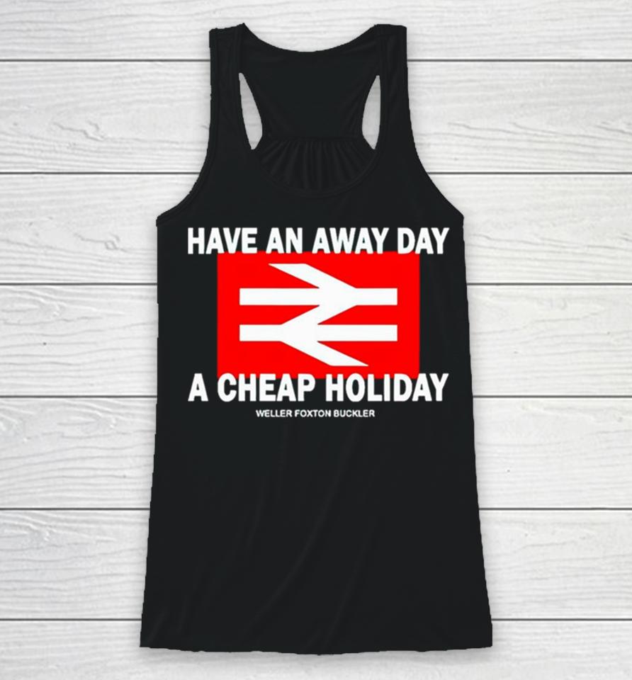 Have An Away Day A Cheap Holiday Racerback Tank