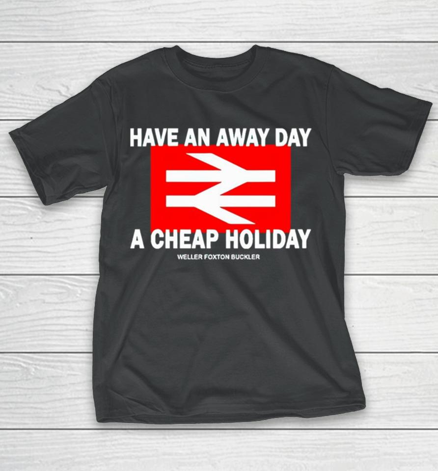 Have An Away Day A Cheap Holiday T-Shirt