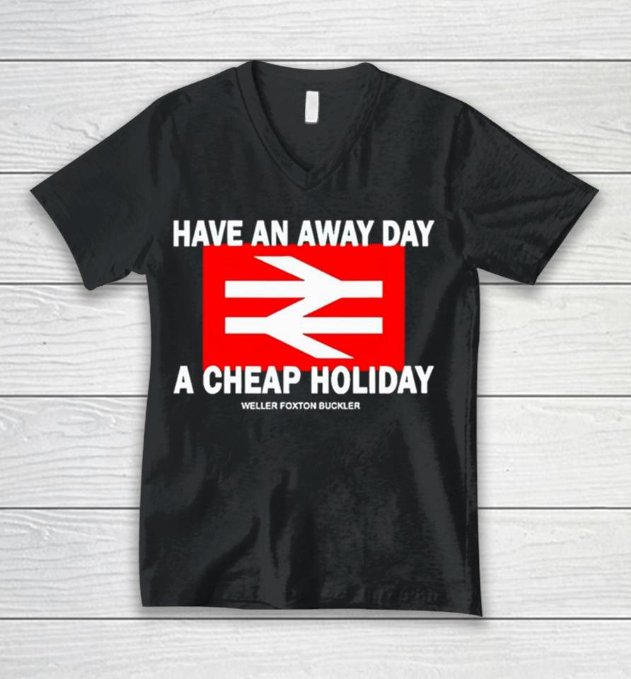 Have An Away Day A Cheap Holiday Unisex V-Neck T-Shirt