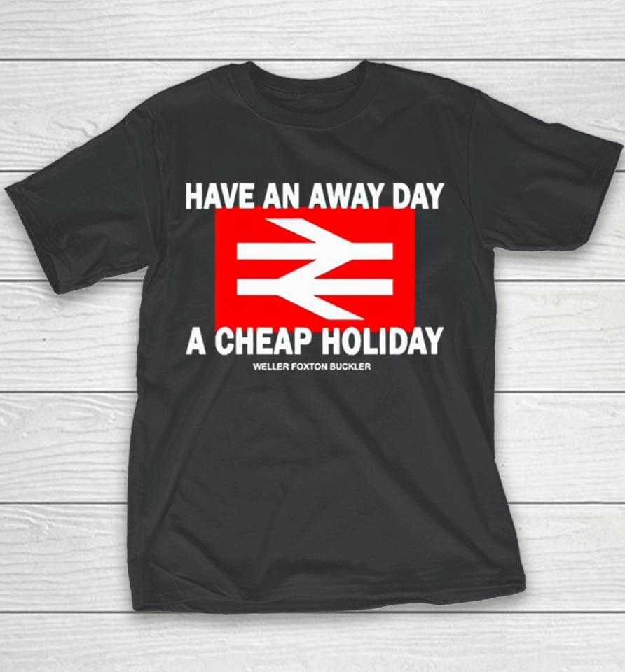 Have An Away Day A Cheap Holiday Youth T-Shirt