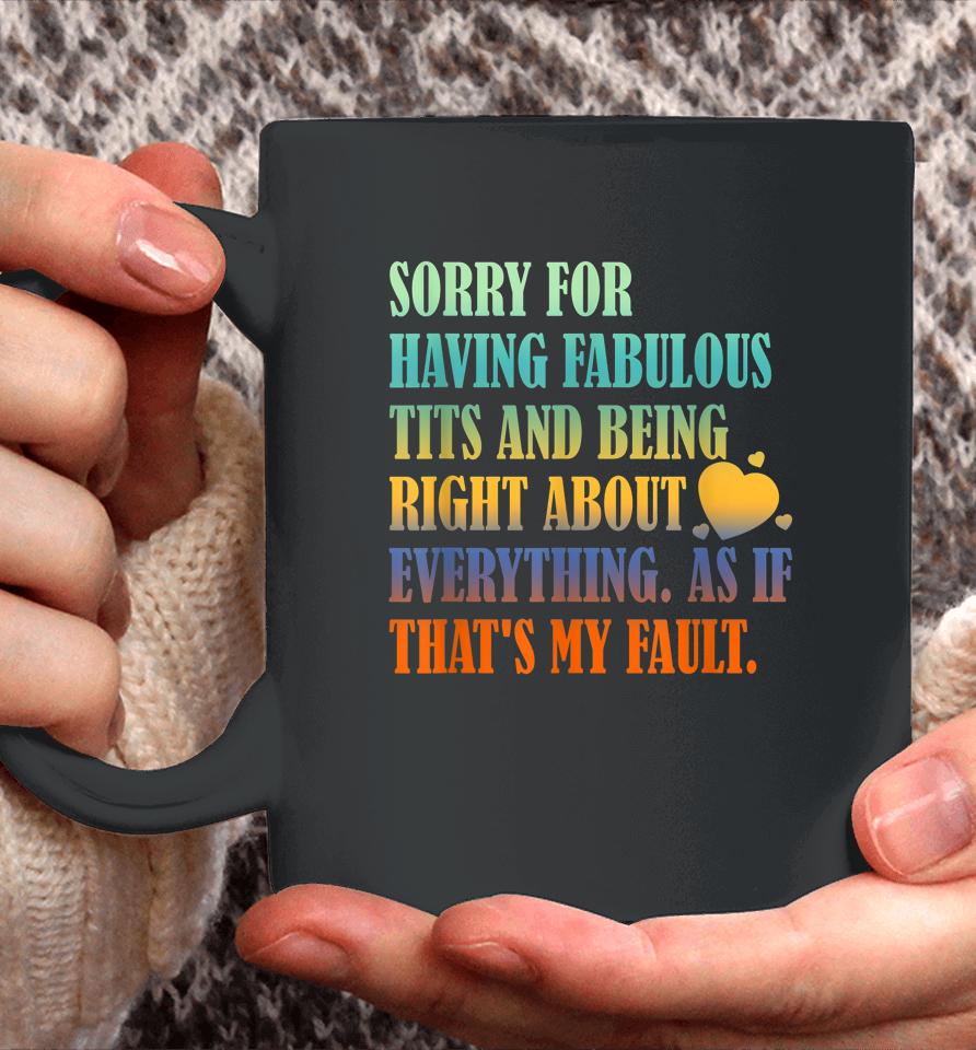 Having Fabulous Tits And Being Right About Everything Coffee Mug