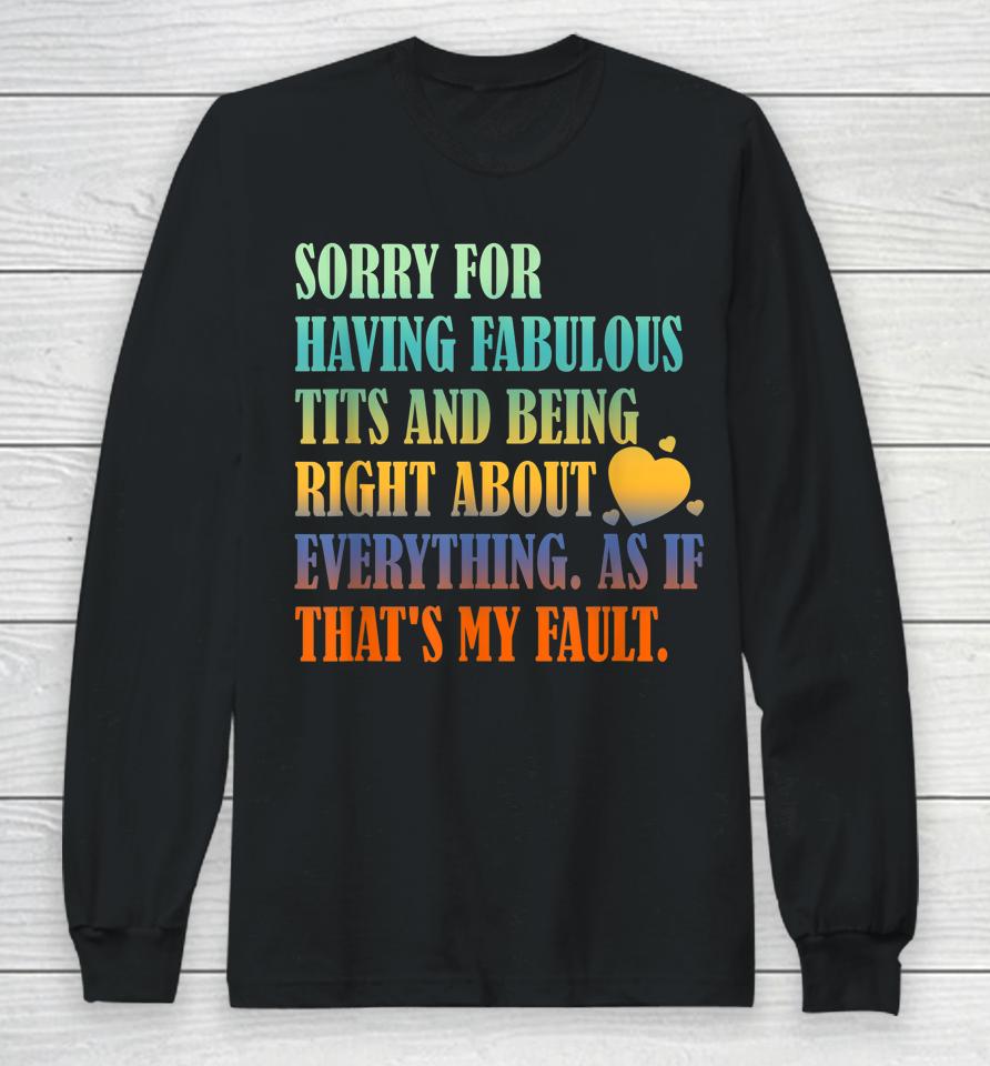 Having Fabulous Tits And Being Right About Everything Long Sleeve T-Shirt