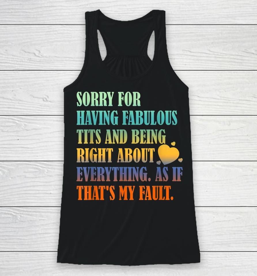 Having Fabulous Tits And Being Right About Everything Racerback Tank