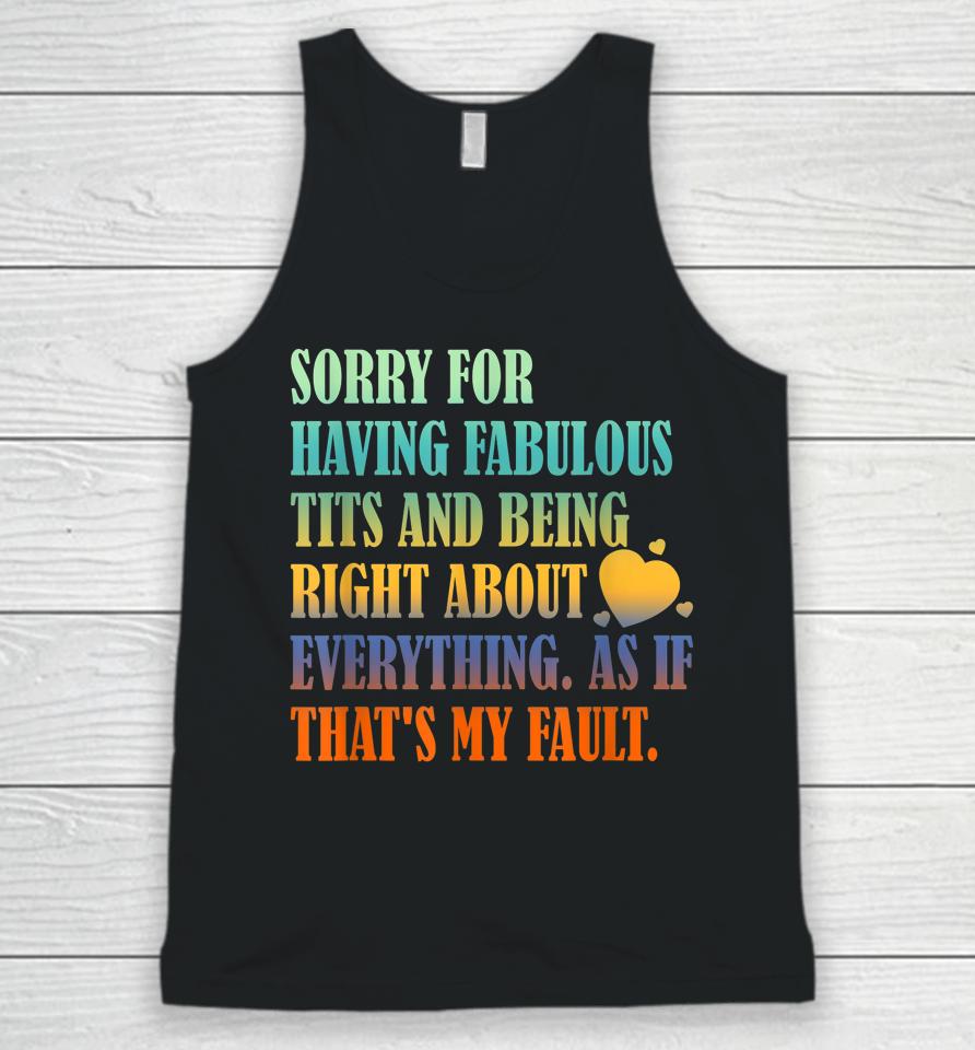Having Fabulous Tits And Being Right About Everything Unisex Tank Top