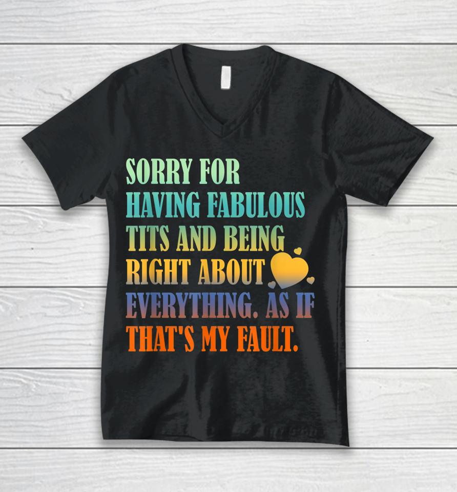 Having Fabulous Tits And Being Right About Everything Unisex V-Neck T-Shirt