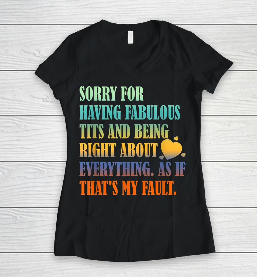 Having Fabulous Tits And Being Right About Everything Women V-Neck T-Shirt