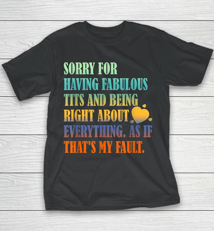 Having Fabulous Tits And Being Right About Everything Youth T-Shirt