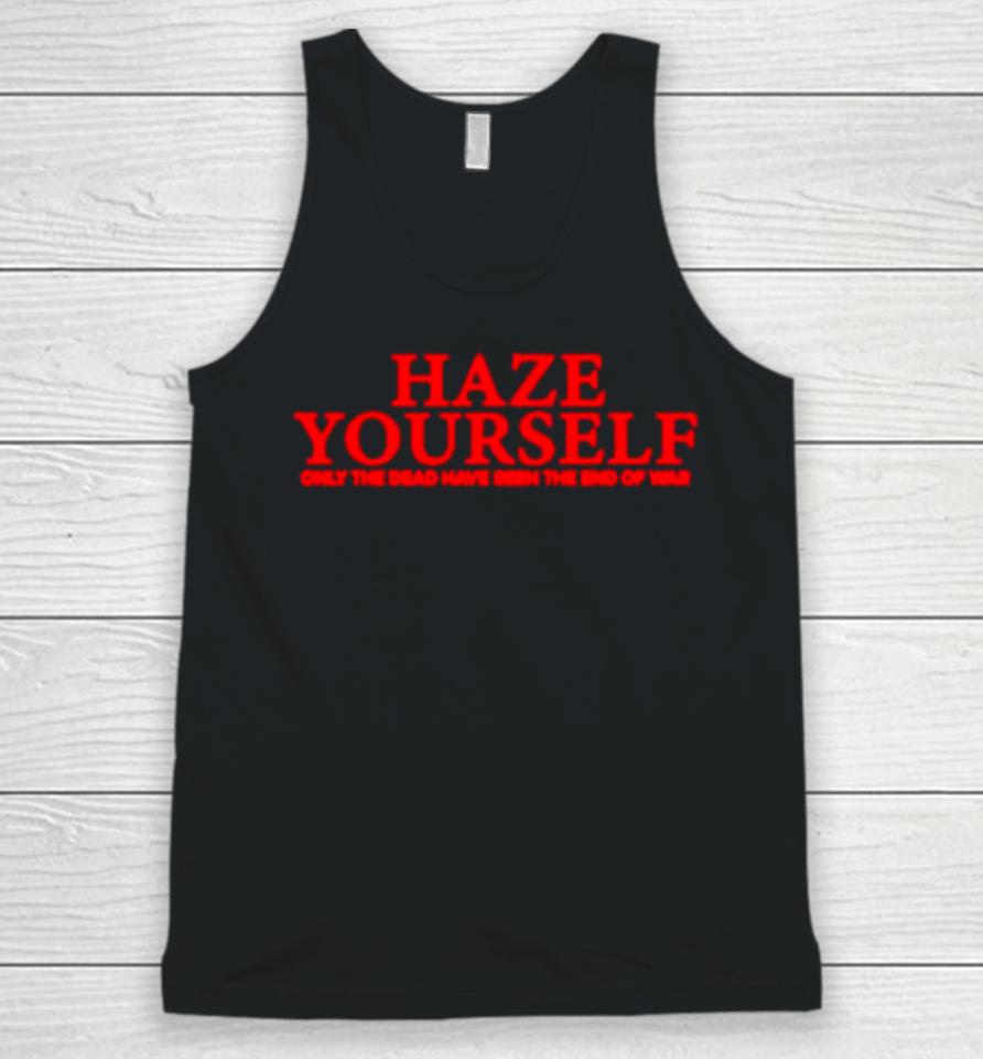 Haze Yourself Only The Dead Have Seen The End Of War Unisex Tank Top