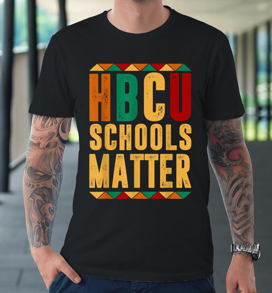 Hbcu Black History Pride Gift I'm Rooting For Every Hbcu Premium T-Shirt