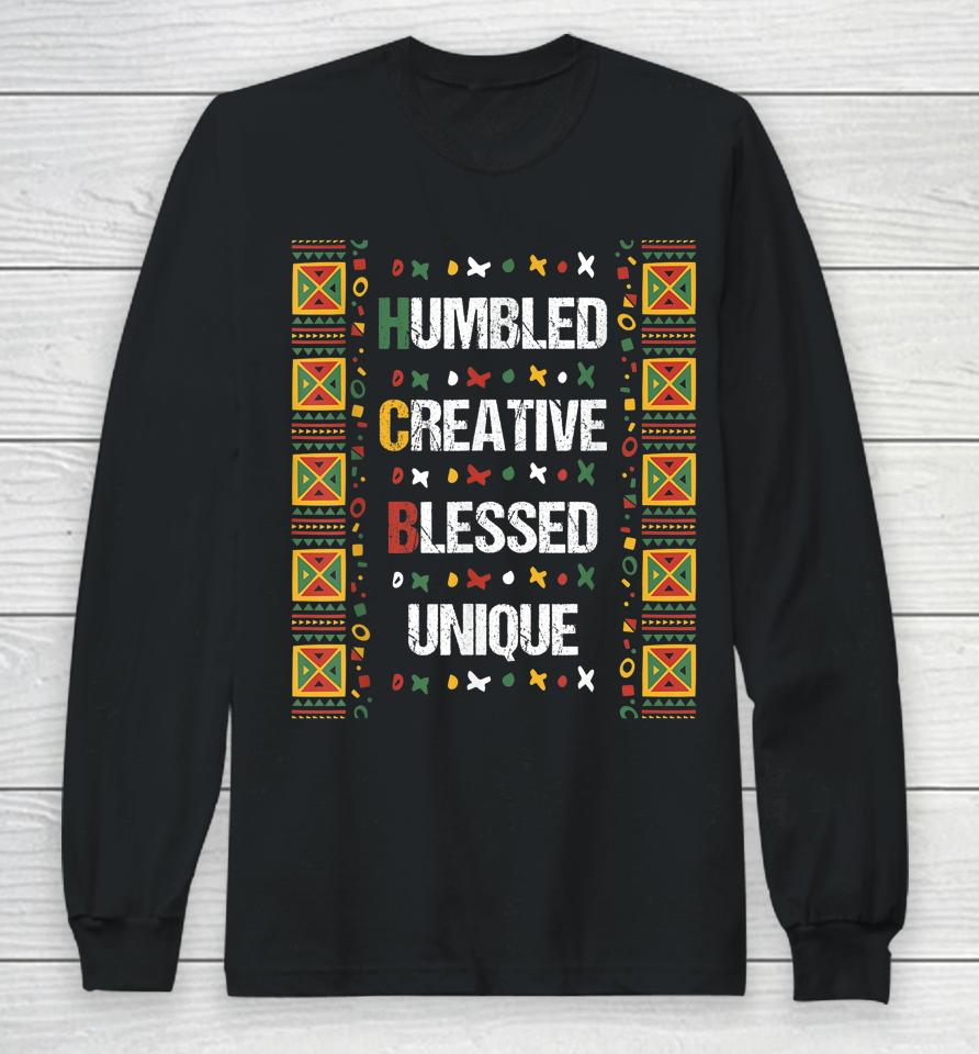 Hbcu Humbled Blessed Creative Unique Black History Month Long Sleeve T-Shirt