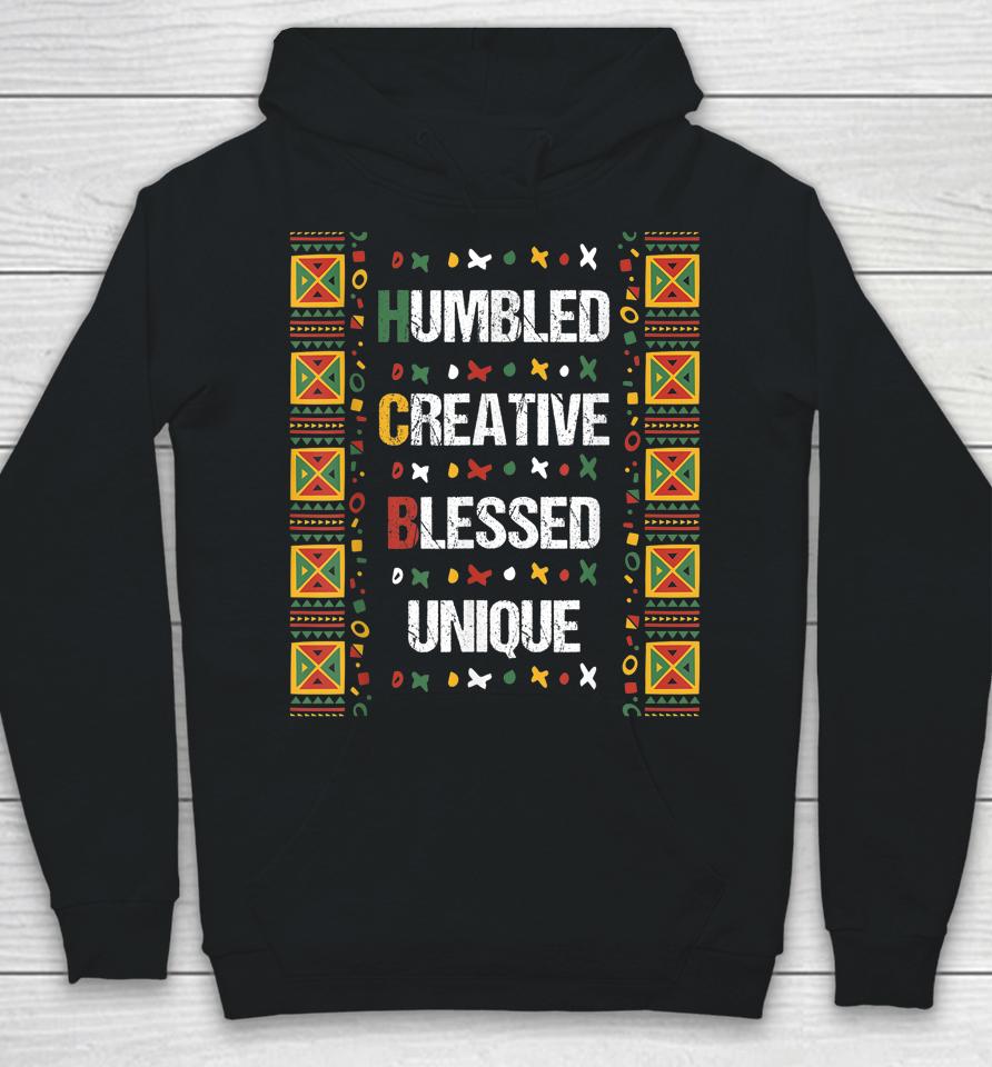 Hbcu Humbled Blessed Creative Unique Black History Month Hoodie