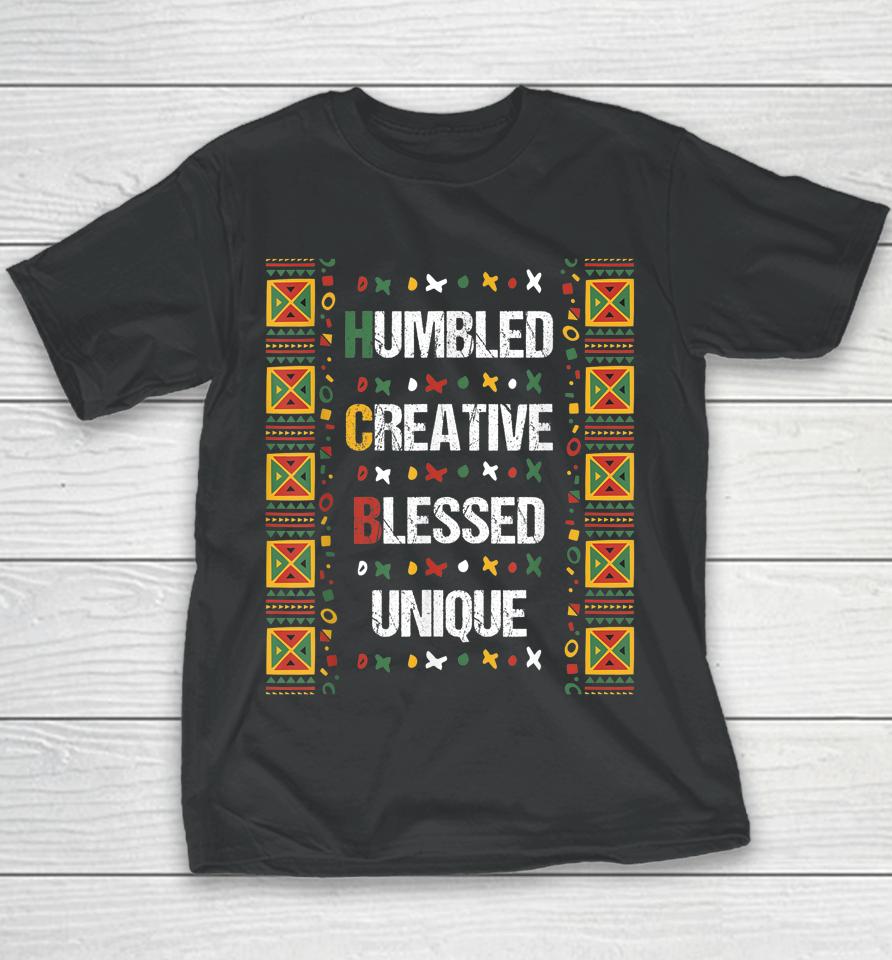Hbcu Humbled Blessed Creative Unique Black History Month Youth T-Shirt