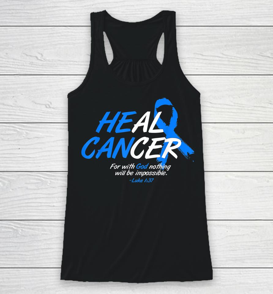 He Can Heal Cancer Colon Cancer Awareness Gift Blue Ribbon Racerback Tank
