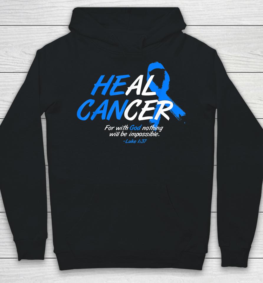 He Can Heal Cancer Colon Cancer Awareness Gift Blue Ribbon Hoodie