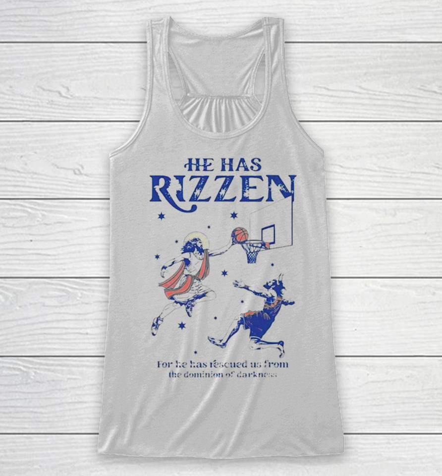 He Has Rizzen For He Has Rescued Us From The Dominion Of Darkness Racerback Tank