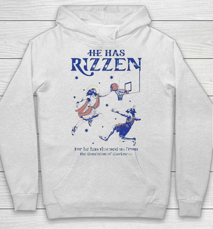 He Has Rizzen For He Has Rescued Us From The Dominion Of Darkness Hoodie