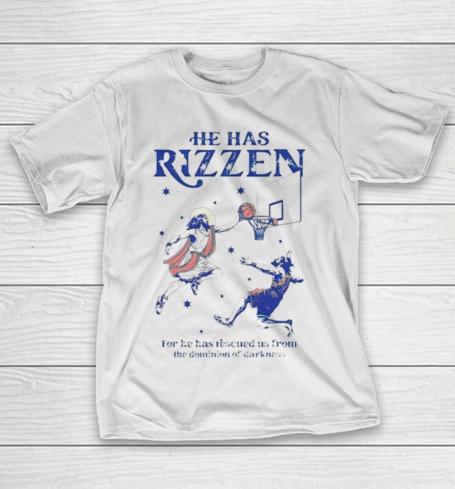 He Has Rizzen For He Has Rescued Us From The Dominion Of Darkness T-Shirt