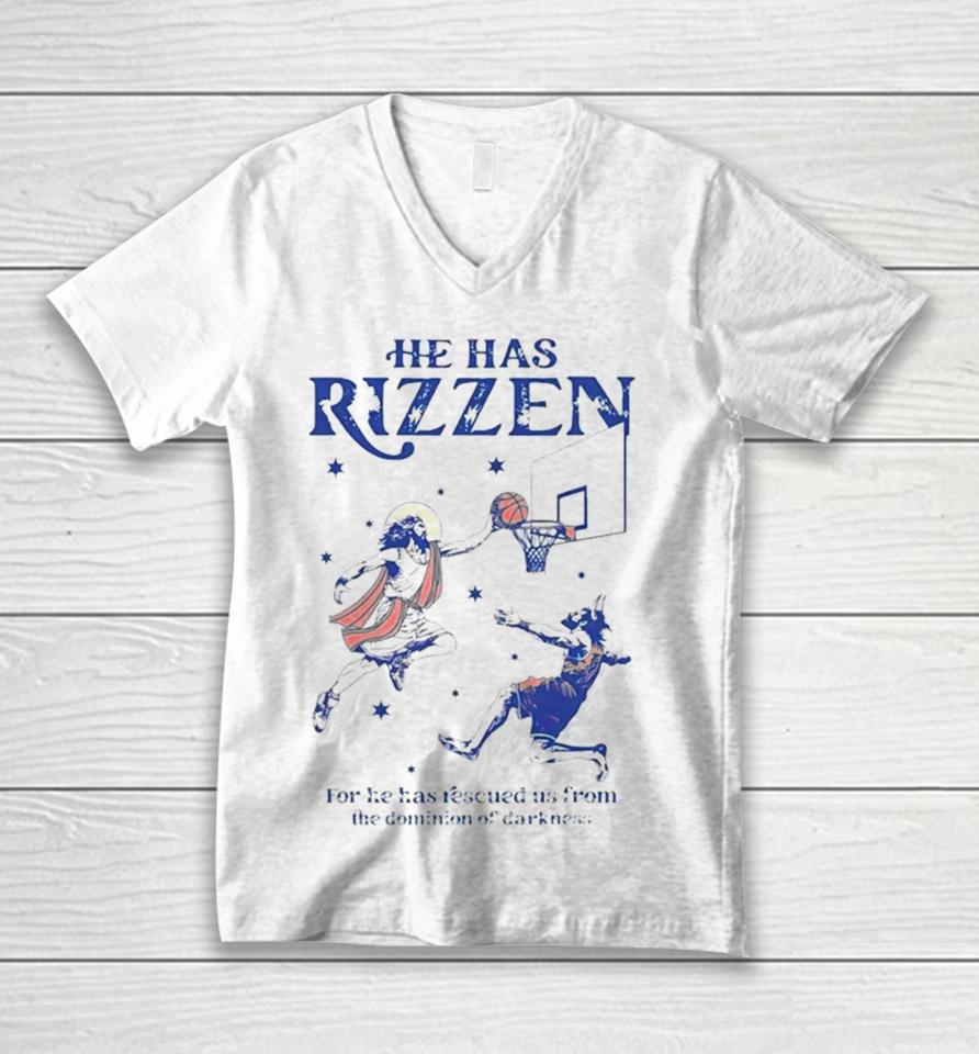 He Has Rizzen For He Has Rescued Us From The Dominion Of Darkness Unisex V-Neck T-Shirt