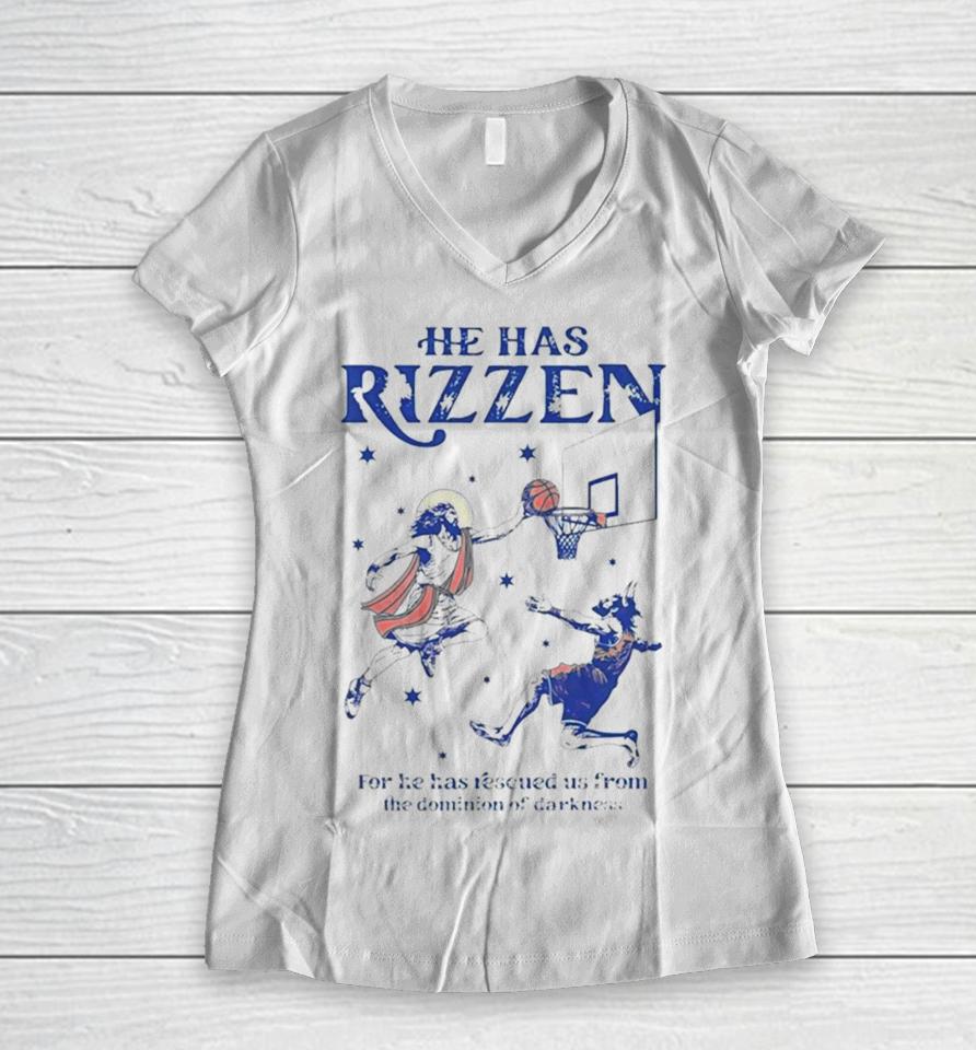He Has Rizzen For He Has Rescued Us From The Dominion Of Darkness Women V-Neck T-Shirt