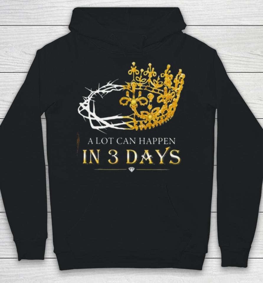 He Is Risen A Lot Can Happen In 3 Days Men Easter Day Hoodie