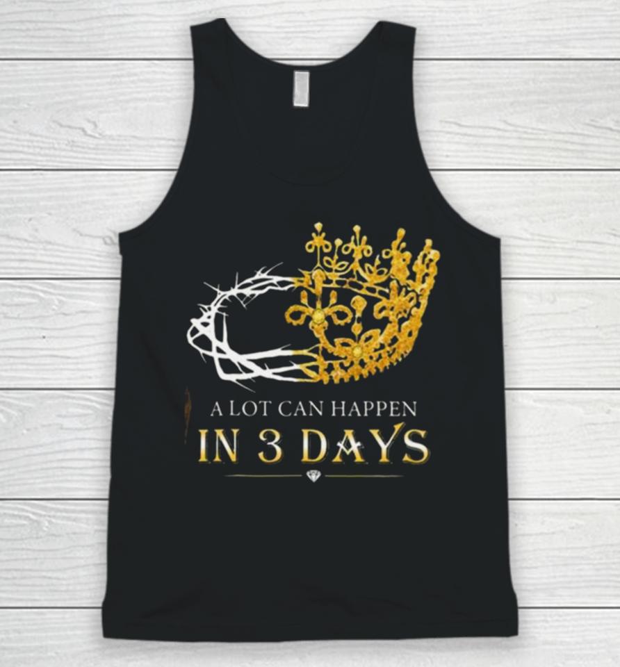He Is Risen A Lot Can Happen In 3 Days Men Easter Day Unisex Tank Top