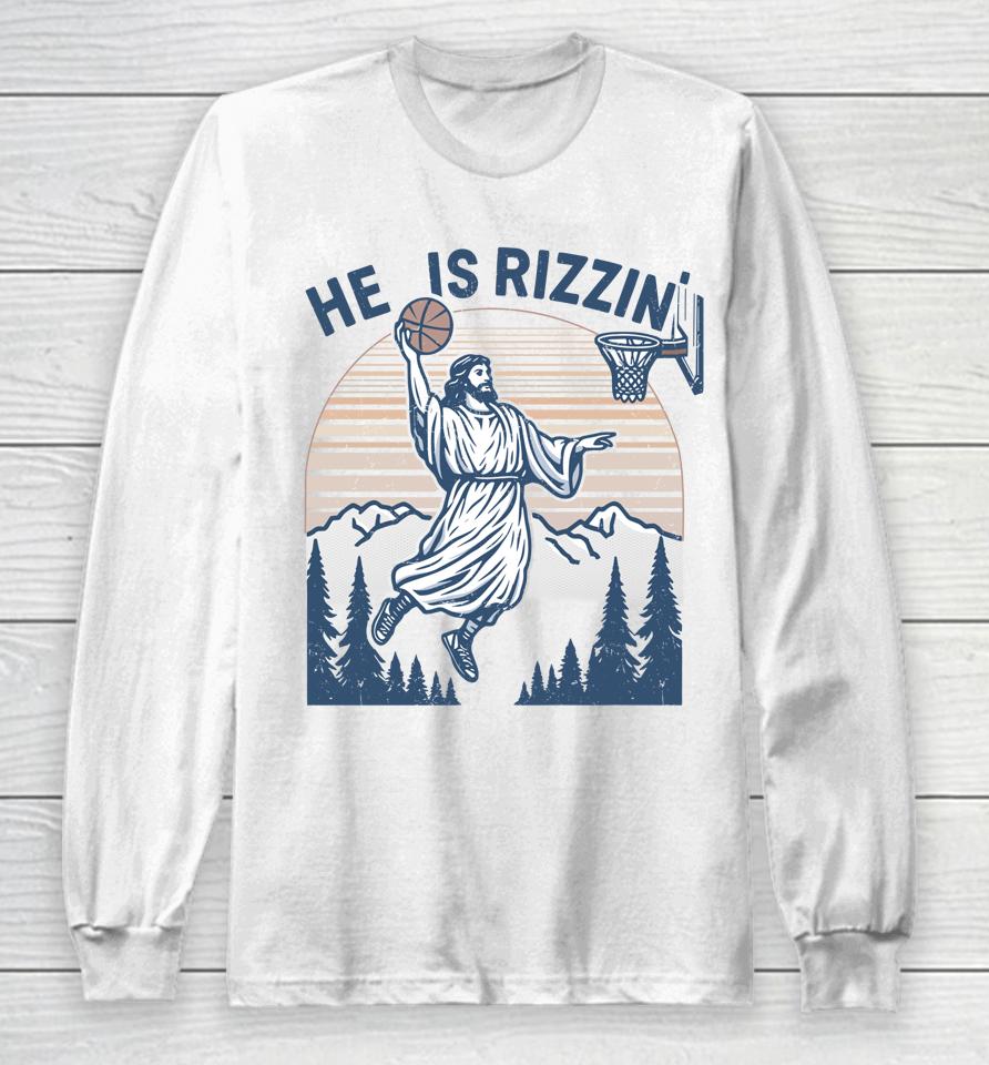 He Is Risen Rizzin' Easter Jesus Christian Faith Basketball Long Sleeve T-Shirt