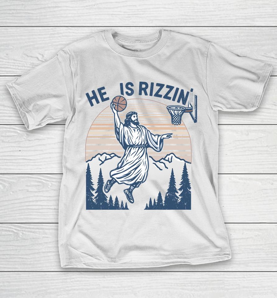 He Is Risen Rizzin' Easter Jesus Christian Faith Basketball T-Shirt