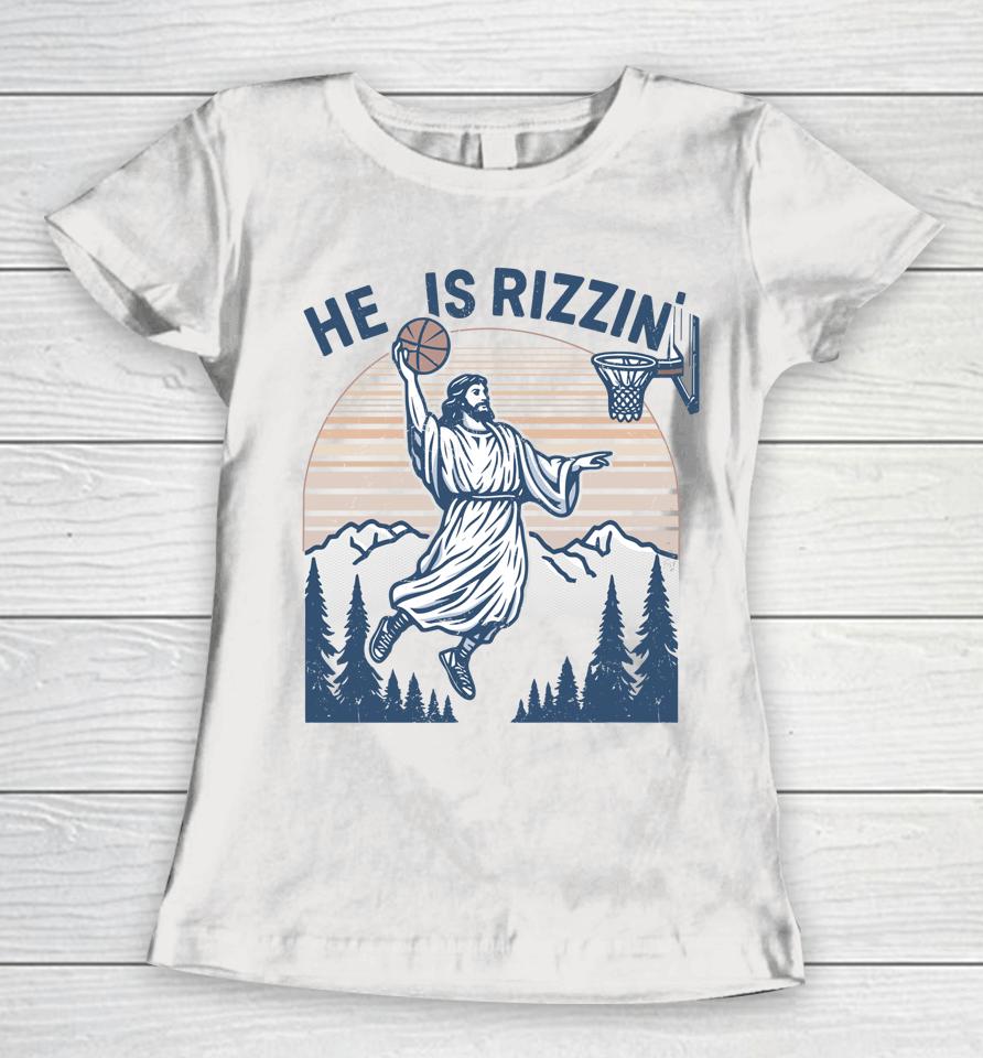 He Is Risen Rizzin' Easter Jesus Christian Faith Basketball Women T-Shirt