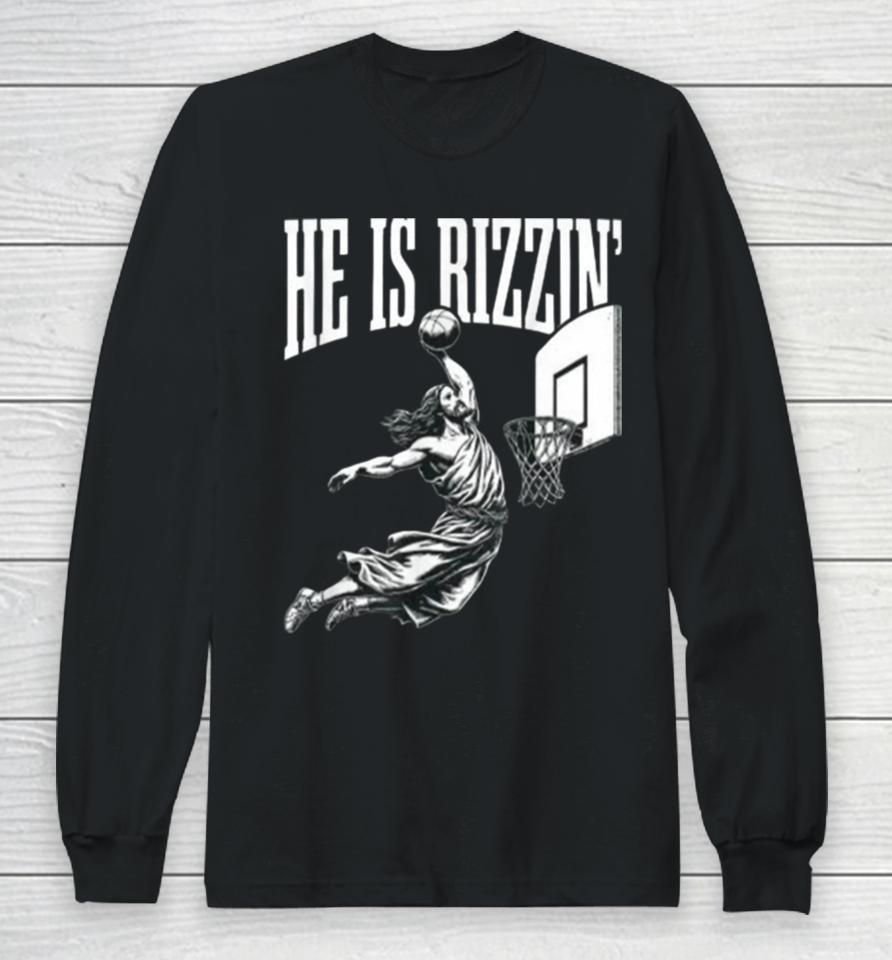 He Is Rizzin Jesus Basketball Easter For Kids Men Women Long Sleeve T-Shirt