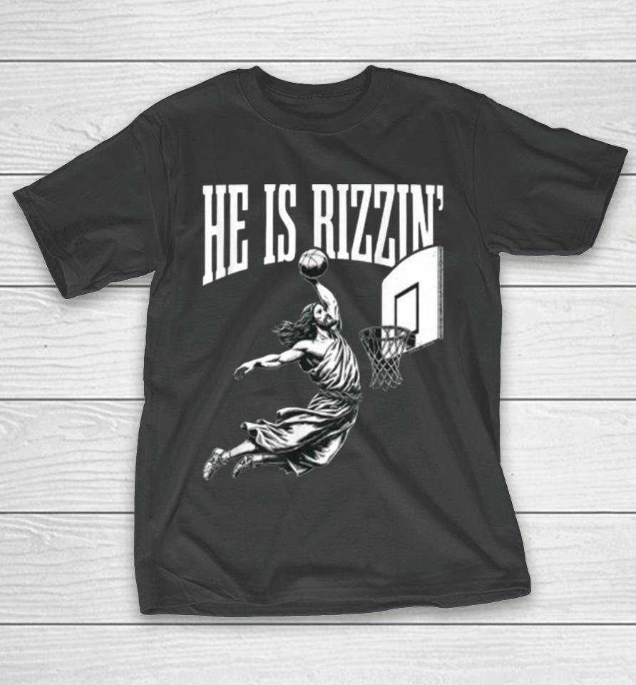 He Is Rizzin Jesus Basketball Easter For Kids Men Women T-Shirt