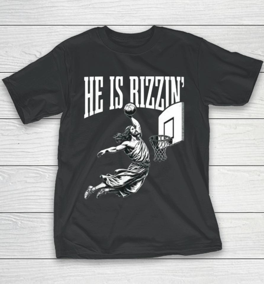 He Is Rizzin Jesus Basketball Easter For Kids Men Women Youth T-Shirt