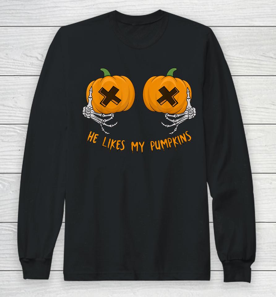 He Likes My Pumpkins Halloween Long Sleeve T-Shirt