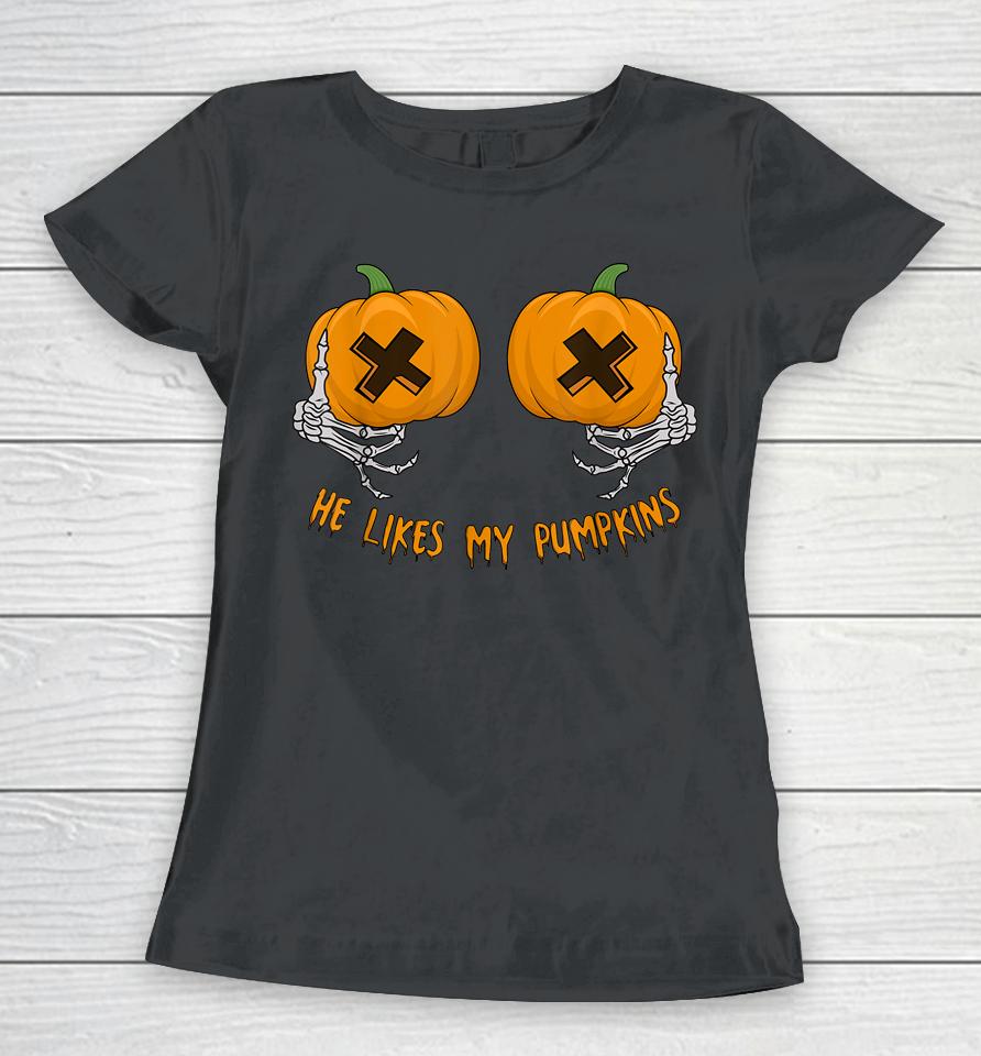 He Likes My Pumpkins Halloween Women T-Shirt