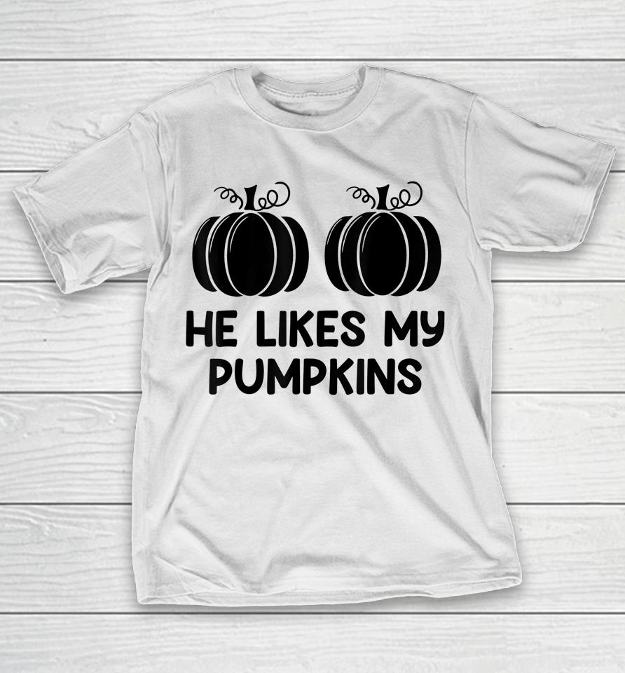 He Likes My Pumpkins She Likes My Broomstick Halloween Tee T-Shirt