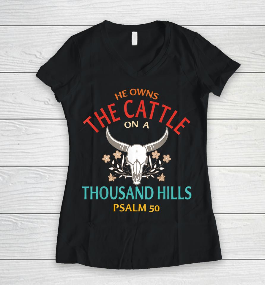 He Owns The Cattle On A Buffalo Thousand Hills Psalm 50 Women V-Neck T-Shirt