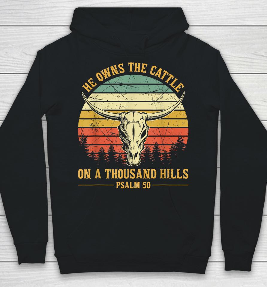 He Owns The Cattle On A Thousand Hills Bull Skull Christian Hoodie