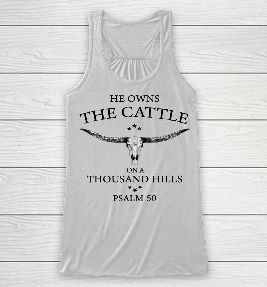 He Owns The Cattle On A Thousand Hills Bull Skull Christian Racerback Tank