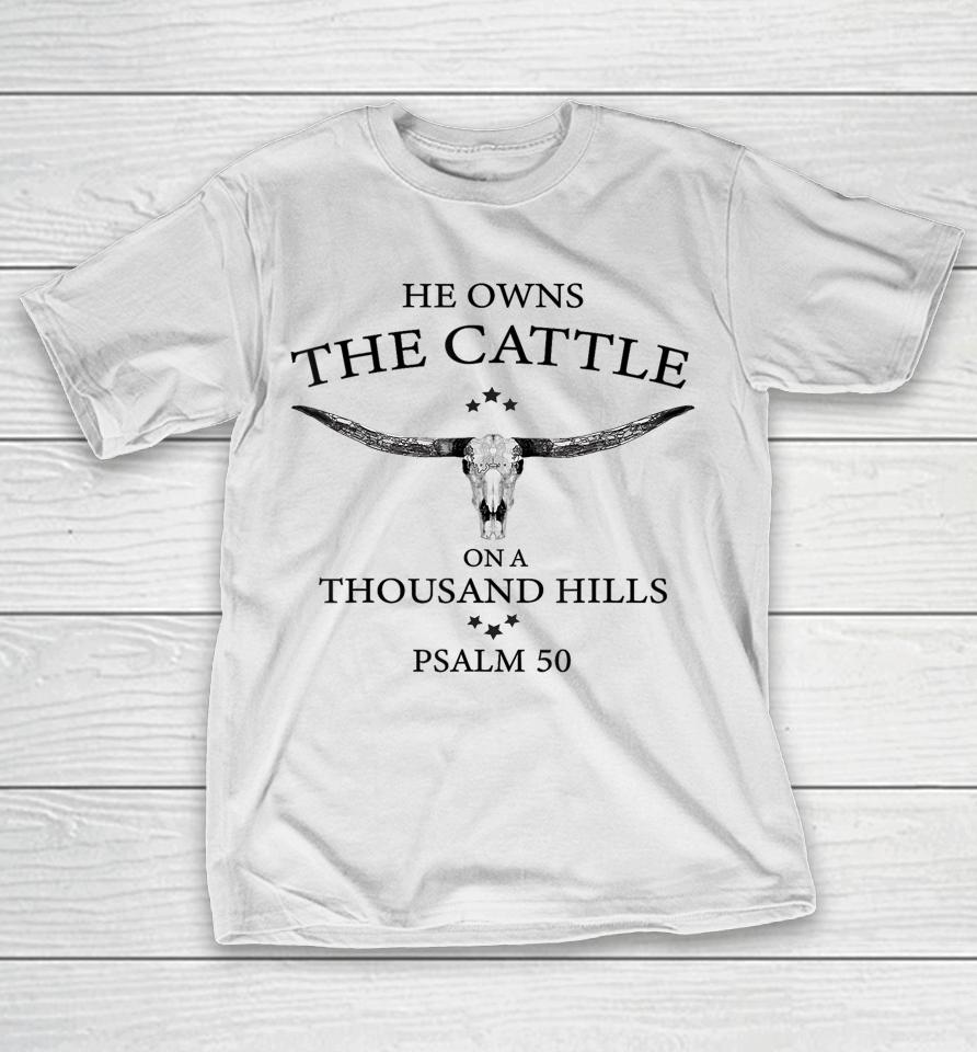 He Owns The Cattle On A Thousand Hills Bull Skull Christian T-Shirt