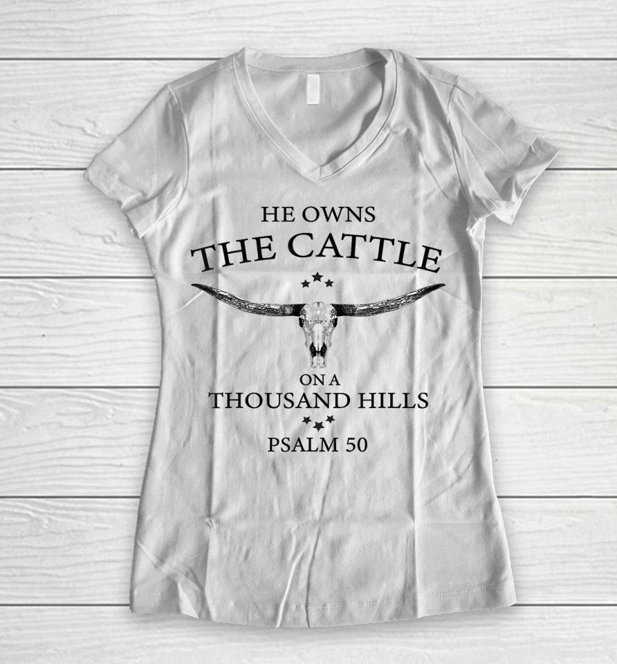 He Owns The Cattle On A Thousand Hills Bull Skull Christian Women V-Neck T-Shirt