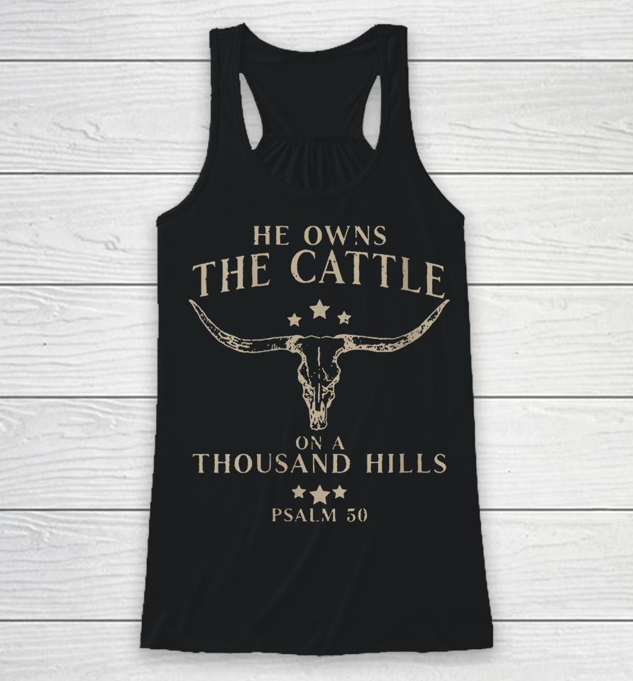 He Owns The Cattle On A Thousand Hills Psalm 50 Racerback Tank