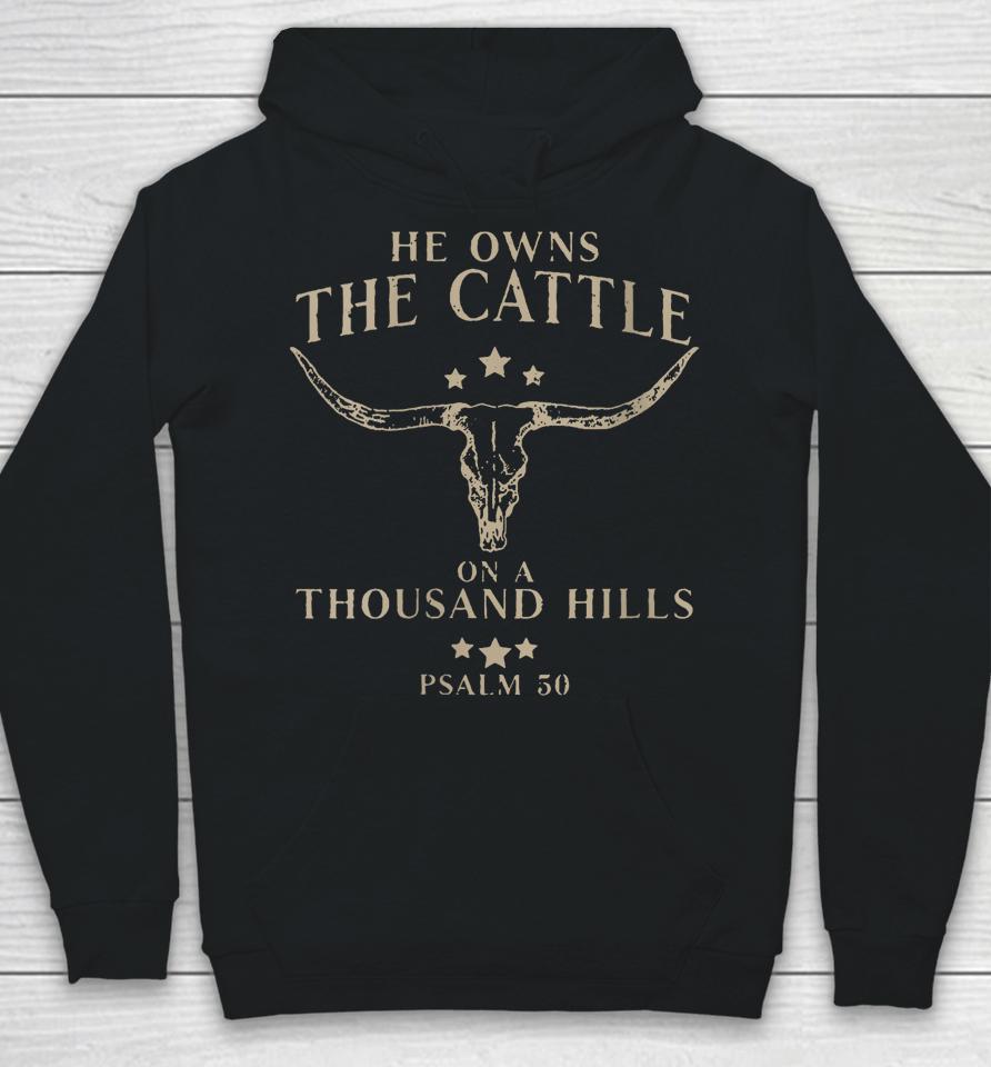 He Owns The Cattle On A Thousand Hills Psalm 50 Hoodie