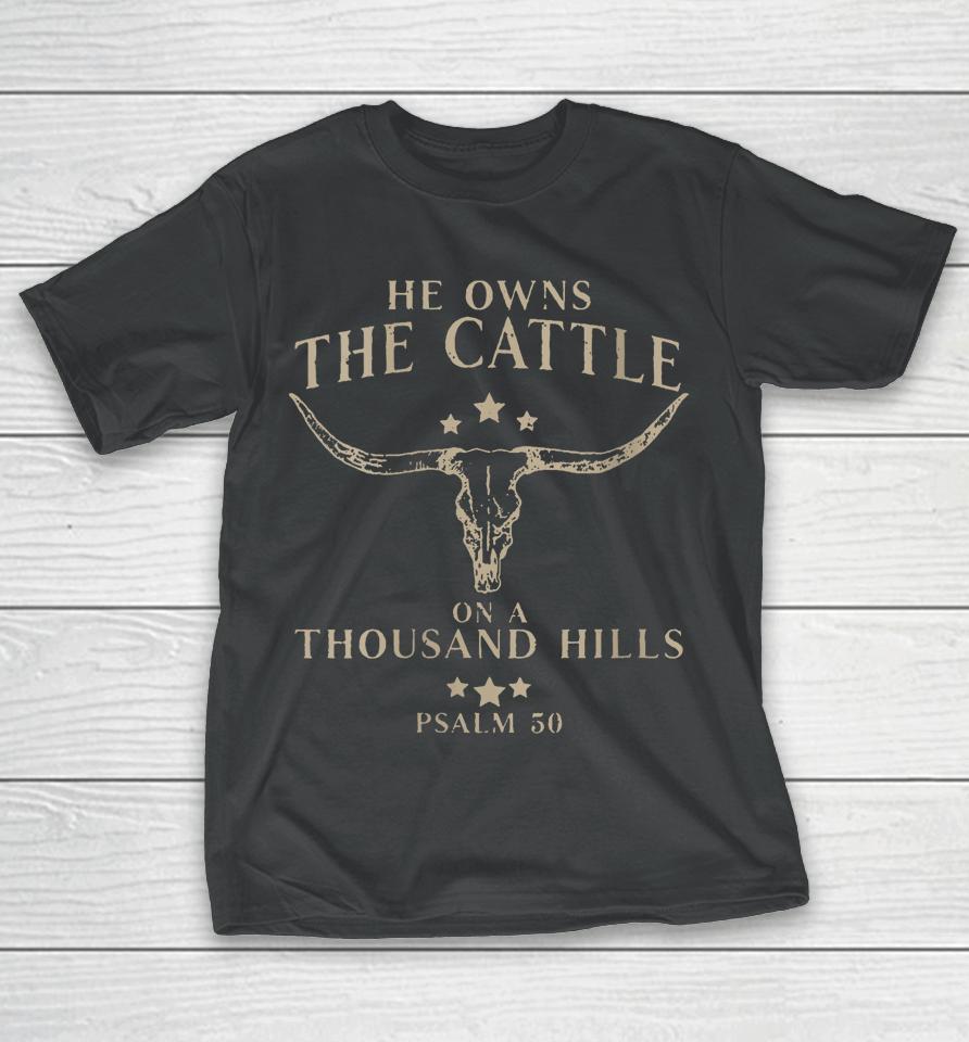 He Owns The Cattle On A Thousand Hills Psalm 50 T-Shirt