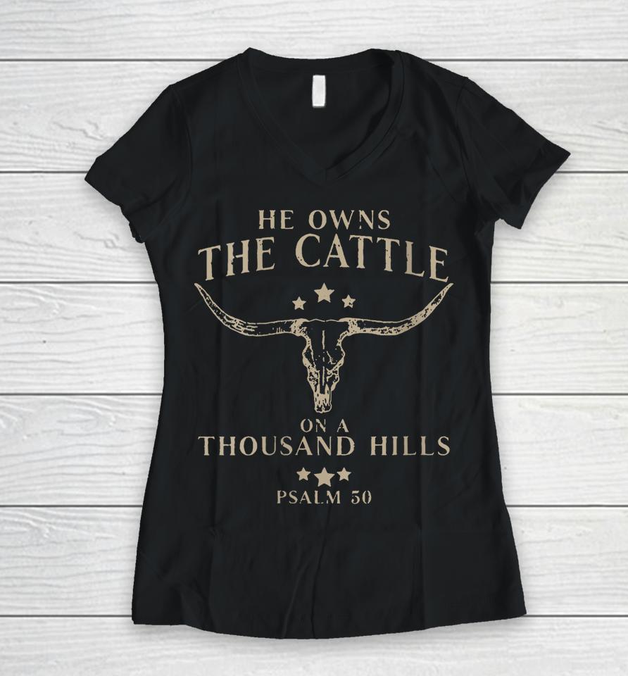 He Owns The Cattle On A Thousand Hills Psalm 50 Women V-Neck T-Shirt