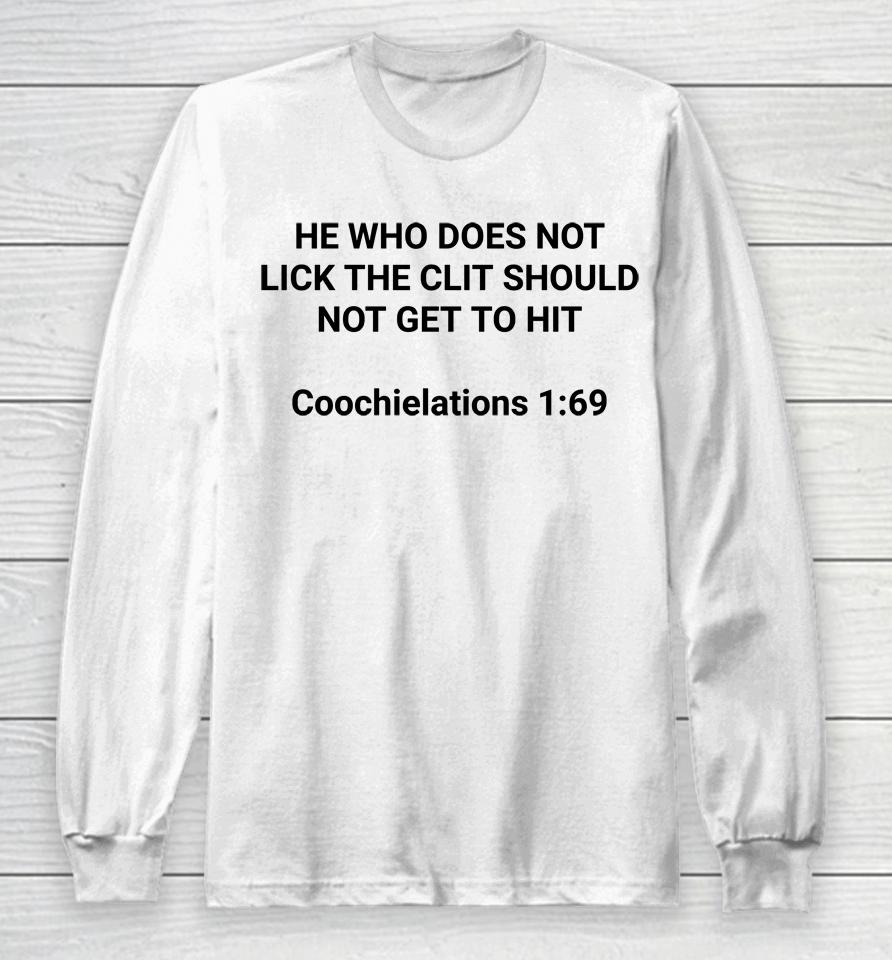 He Who Does Not Lick The Clit Should Not Get To Hit Coochielations 1 69 Long Sleeve T-Shirt