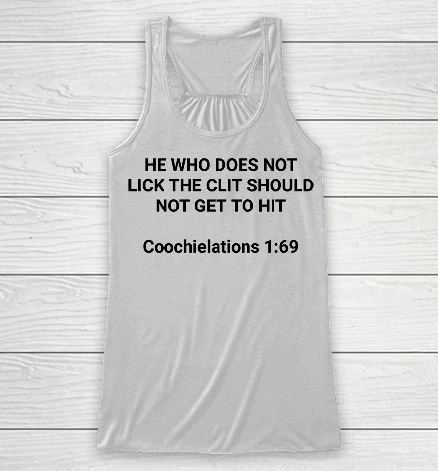 He Who Does Not Lick The Clit Should Not Get To Hit Coochielations 1 69 Racerback Tank