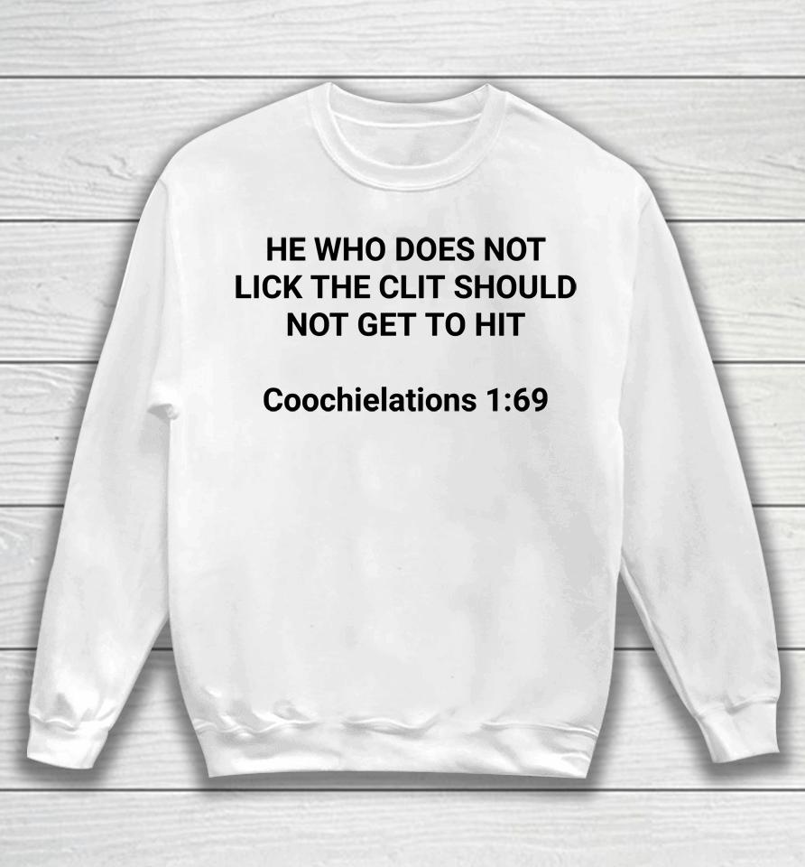 He Who Does Not Lick The Clit Should Not Get To Hit Coochielations 1 69 Sweatshirt